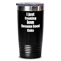Sesame Seed Cake Tumbler I Just Freaking Love Funny Gift Idea For Foodie Coffee Tea Insulated Cup With Lid Black 20 Oz