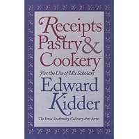 Receipts of Pastry and Cookery: For the Use of His Scholars (Iowa Szathmary Culinary Arts Series) Receipts of Pastry and Cookery: For the Use of His Scholars (Iowa Szathmary Culinary Arts Series) Hardcover