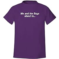 Me and the Boys about to. - Men's Soft & Comfortable T-Shirt