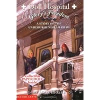 Doll Hospital #03: Glory's Freedom: A Story Of The Underground Railroad Doll Hospital #03: Glory's Freedom: A Story Of The Underground Railroad Paperback