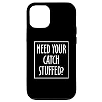iPhone 12/12 Pro Need Your Catch Stuffed? Taxidermy Taxidermist Case