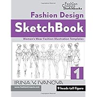 Fashion Design Sketchbook: Women’s Wear Fashion Illustration Templates. 9 heads tall figure. (Fashion Croquis Sketch Books)