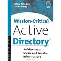 Mission-Critical Active Directory: Architecting a Secure and Scalable Infrastructure (HP Technologies) Mission-Critical Active Directory: Architecting a Secure and Scalable Infrastructure (HP Technologies) Kindle Paperback