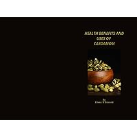 Health benefits and uses of cardamon