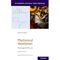 Mechanical Ventilation: Physiology and Practice (Pittsburgh Critical Care Medicine) Mechanical Ventilation: Physiology and Practice (Pittsburgh Critical Care Medicine) Paperback Kindle