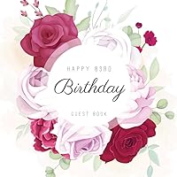 Happy 83rd Birthday Guest Book: Beautiful Rose Floral Birthday Party Gift For Family & Friends Of A 83 Year Old To Sign & Write Messages In.