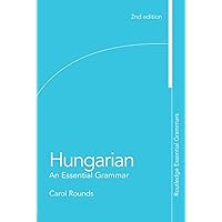 Hungarian: An Essential Grammar (Routledge Essential Grammars) Hungarian: An Essential Grammar (Routledge Essential Grammars) Paperback Kindle Hardcover