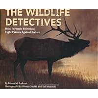 The Wildlife Detectives: How Forensic Scientists Fight Crimes Against Nature (Scientists in the Field Series) The Wildlife Detectives: How Forensic Scientists Fight Crimes Against Nature (Scientists in the Field Series) Hardcover Paperback