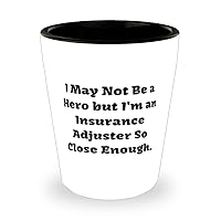Cool Insurance adjuster, I May Not Be a Hero but I'm an Insurance Adjuster So, Motivational Holiday Shot Glass For Friends