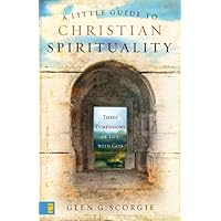 A Little Guide to Christian Spirituality: Three Dimensions of Life with God A Little Guide to Christian Spirituality: Three Dimensions of Life with God Kindle Paperback