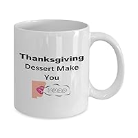 Thanksgiving Dessert Make You Burp, Funny Thanksgiving Coffee Mugs, Thanksgiving Dessert Tray, Burp Mug