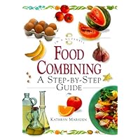 Food Combining: A Step-By-Step Guide (In a Nutshell, Nutrition Series) Food Combining: A Step-By-Step Guide (In a Nutshell, Nutrition Series) Hardcover
