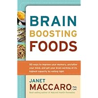 Brain Boosting Foods: 50 Ways to Improve Your Memory, Unclutter Your Mind, and Get your Brain Working at its Highest Capacity by Eating Right Brain Boosting Foods: 50 Ways to Improve Your Memory, Unclutter Your Mind, and Get your Brain Working at its Highest Capacity by Eating Right Paperback Kindle
