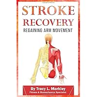 Stroke Recovery: Regaining Arm Movement Stroke Recovery: Regaining Arm Movement Paperback Kindle
