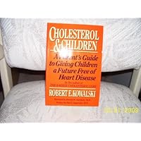 Cholesterol and Children: A Parent's Guide to Giving Children a Future Free of Heart Disease Cholesterol and Children: A Parent's Guide to Giving Children a Future Free of Heart Disease Hardcover Paperback