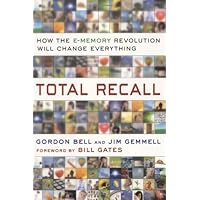 Total Recall: How the E-Memory Revolution Will Change Everything Total Recall: How the E-Memory Revolution Will Change Everything Audible Audiobook Hardcover Audio CD