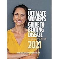 The Ultimate Woman's Guide to Beating Disease and Living a Happy, Active Life 2021