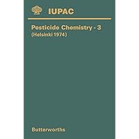 Pesticide Chemistry–3: Third International Congress of Pesticide Chemistry Including the Symposium on Dispersion Dynamics of Pollutants in the Environment Pesticide Chemistry–3: Third International Congress of Pesticide Chemistry Including the Symposium on Dispersion Dynamics of Pollutants in the Environment Kindle Paperback