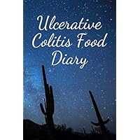 Ulcerative Colitis Food Diary: A Three Month Journal to Track your Daily Meals and Symptoms to Help control your Ulcerative Colitis Ulcerative Colitis Food Diary: A Three Month Journal to Track your Daily Meals and Symptoms to Help control your Ulcerative Colitis Paperback