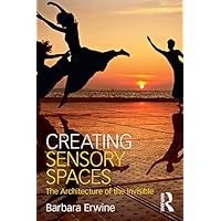 Creating Sensory Spaces: The Architecture of the Invisible Creating Sensory Spaces: The Architecture of the Invisible Paperback Kindle Hardcover