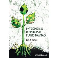 Physiological Responses of Plants to Attack Physiological Responses of Plants to Attack Kindle Paperback