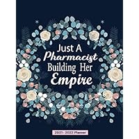 Just A Pharmacist Building Her Empire: Unique Pharmacist Gifts for Women. 2021-2022 (Two Year Planner) : Monthly and Weekly Planner, 24 Months Agenda ... &Birthday log/ Month's goals and MORE!