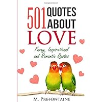 501 Quotes About Love: Funny, Inspirational and Romantic Quotes (Quotes For Every Occasion) 501 Quotes About Love: Funny, Inspirational and Romantic Quotes (Quotes For Every Occasion) Paperback Kindle