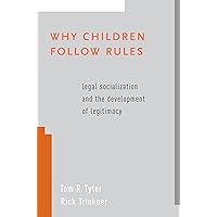 Why Children Follow Rules: Legal Socialization and the Development of Legitimacy Why Children Follow Rules: Legal Socialization and the Development of Legitimacy Paperback Kindle Hardcover