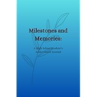 Milestones and Memories:: A High School Student's Achievement Journal Milestones and Memories:: A High School Student's Achievement Journal Paperback