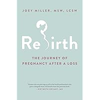 Rebirth: The Journey of Pregnancy After a Loss Rebirth: The Journey of Pregnancy After a Loss Paperback Kindle Audible Audiobook