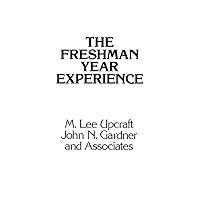 The Freshman Year Experience: Helping Students Survive and Succeed in College The Freshman Year Experience: Helping Students Survive and Succeed in College Hardcover