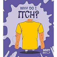 Why Do I Itch? Why Do I Itch? Library Binding Paperback