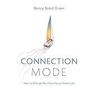 Connection Mode: How to Change Your Brain for an Easier Life Connection Mode: How to Change Your Brain for an Easier Life Paperback Kindle Audible Audiobook