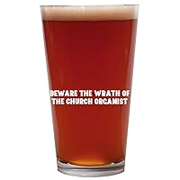 Beware The Wrath Of The Church Organist - 16oz Beer Pint Glass Cup
