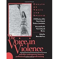 The Voice in Violence: Essays on Voice and Speech (Applause Books) The Voice in Violence: Essays on Voice and Speech (Applause Books) Kindle Paperback Mass Market Paperback