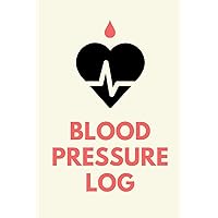 Blood Pressure Log: Track and Record Your BP Logbook | Daily Record for BP | Diagnostics | Glucose Tracking | Readings for Doctor's Visits | ... | Gift For People With High Blood Pressure