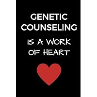 Genetic Counseling Is A Work Of Heart: Coworker Genetic Counselor Journal, Genetic Counseling Office Gift, Genetics Notebook (6 x 9 Lined Notebook, 120 pages)