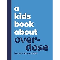 A Kids Book About Overdose A Kids Book About Overdose Hardcover Kindle