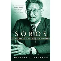 Soros: The Life and Times of a Messianic Billionaire Soros: The Life and Times of a Messianic Billionaire Kindle Hardcover Paperback