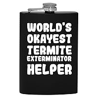 World's Okayest Termite Exterminator Helper - 8oz Hip Drinking Alcohol Flask