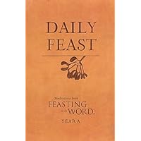 Daily Feast: Meditations from Feasting on the Word, Year A Daily Feast: Meditations from Feasting on the Word, Year A Leather Bound Kindle Paperback
