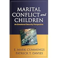 Marital Conflict and Children: An Emotional Security Perspective (The Guilford Series on Social and Emotional Development) Marital Conflict and Children: An Emotional Security Perspective (The Guilford Series on Social and Emotional Development) Paperback Kindle Hardcover