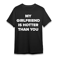Funny My Girlfriend is Hotter Than You Unisex Short Sleeves T-Shirt Black