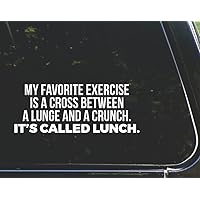 My Favorite Exercise is A Cross Between A Lunge and A Crunch. It's Called Lunch - for Cars Funny Car Vinyl Bumper Sticker Window Decal |White | 8.75