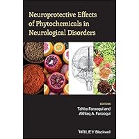 Neuroprotective Effects of Phytochemicals in Neurological Disorders Neuroprotective Effects of Phytochemicals in Neurological Disorders Kindle Hardcover