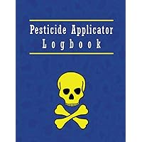 Pesticide Applicator Logbook: Pesticide Application Record Book to Track Product Name, Application Method, and Other Important Details Pesticide Applicator Logbook: Pesticide Application Record Book to Track Product Name, Application Method, and Other Important Details Paperback