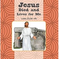 Jesus Died and Lives for Me/Jesus Is Alive Flip Book Jesus Died and Lives for Me/Jesus Is Alive Flip Book Board book