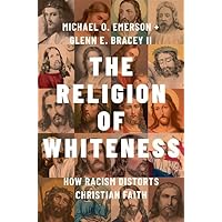 The Religion of Whiteness: How Racism Distorts Christian Faith The Religion of Whiteness: How Racism Distorts Christian Faith Hardcover Audible Audiobook Kindle Audio CD