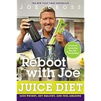 The Reboot with Joe Juice Diet: Lose Weight, Get Healthy and Feel Amazing The Reboot with Joe Juice Diet: Lose Weight, Get Healthy and Feel Amazing Paperback