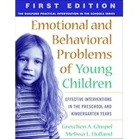 Emotional and Behavioral Problems of Young Children: Effective Interventions in the Preschool and Kindergarten Years Emotional and Behavioral Problems of Young Children: Effective Interventions in the Preschool and Kindergarten Years Paperback